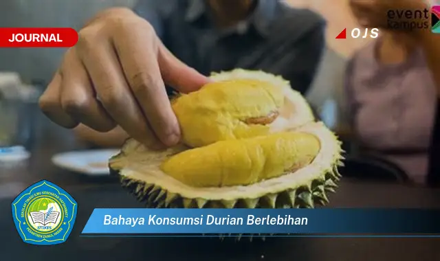 bahaya konsumsi durian berlebihan bahaya konsumsi durian berlebihan