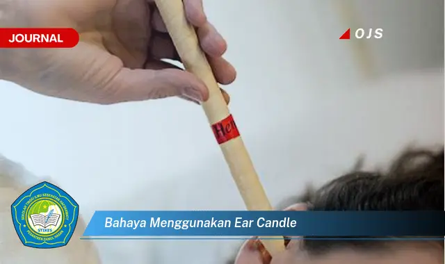 bahaya menggunakan ear candle