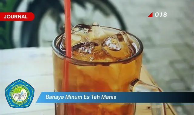 bahaya minum es teh manis