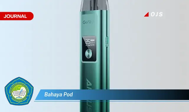 bahaya pod