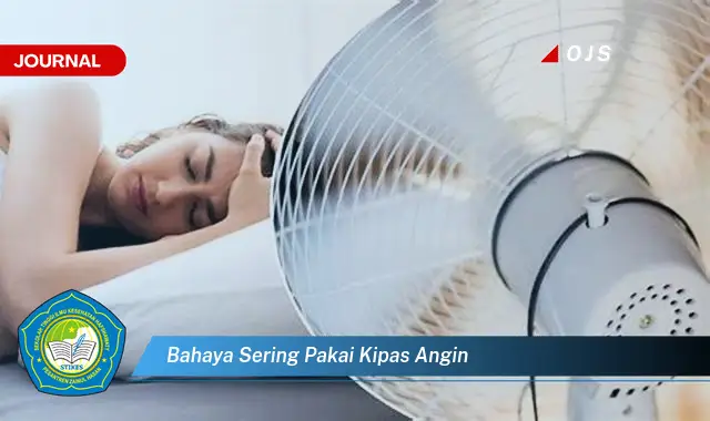 bahaya sering pakai kipas angin