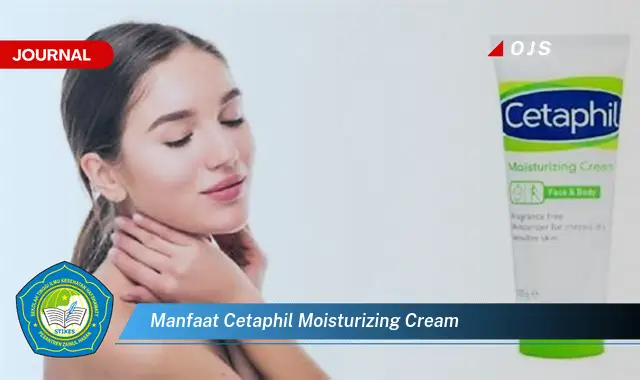 6 Manfaat Cetaphil Moisturizing Cream yang Wajib Kamu Intip - E-Journal