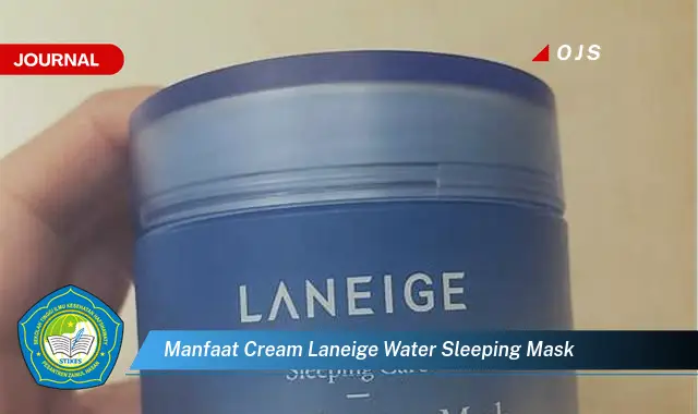 Intip 6 Manfaat Cream Laneige Water Sleeping Mask yang Jarang Diketahui - E-Journal