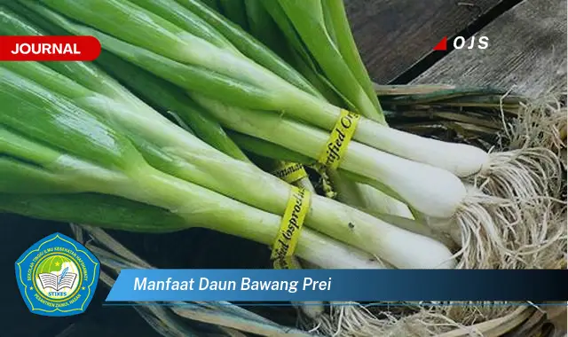 Ketahui 10 Manfaat Daun Bawang Prei untuk Kesehatan Anda