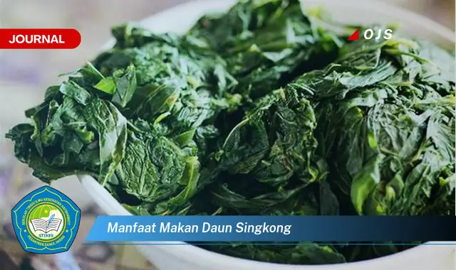 Ketahui 10 Manfaat Makan Daun Singkong untuk Kesehatan Tubuh Anda