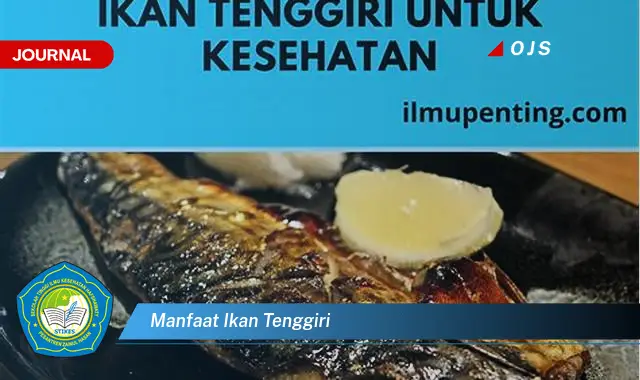 Ketahui 6 Manfaat Ikan Tenggiri yang Bikin Kamu Penasaran - E-Journal