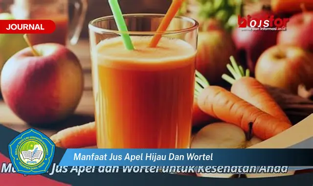 manfaat jus apel hijau dan wortel