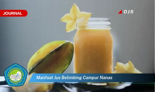 manfaat jus belimbing campur nanas manfaat jus belimbing campur nanas