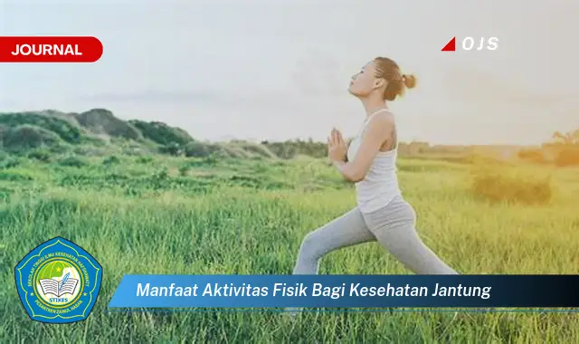 manfaat aktivitas fisik bagi kesehatan jantung