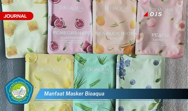 Temukan 6 Manfaat Masker Bioaqua yang Bikin Kamu Penasaran - E-Journal