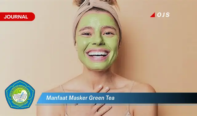 manfaat masker green tea manfaat masker green tea