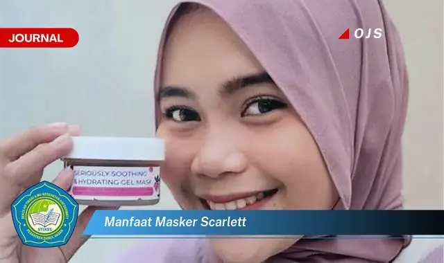 Intip 6 Manfaat Masker Scarlett yang Bikin Kamu Penasaran - E-Journal