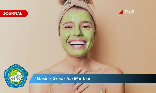 masker green tea manfaat