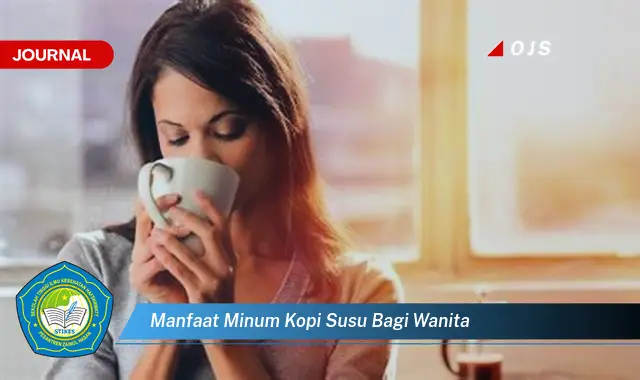 manfaat minum kopi susu bagi wanita