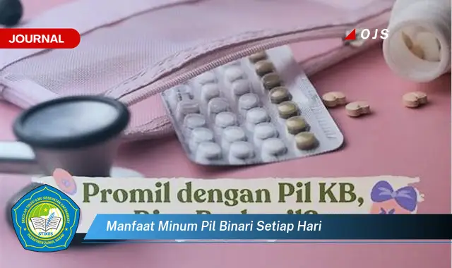 manfaat minum pil binari setiap hari