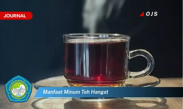 Ketahui 6 Manfaat Minum Teh Hangat yang Bikin Kamu Penasaran - E-Journal