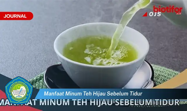 manfaat minum teh hijau sebelum tidur