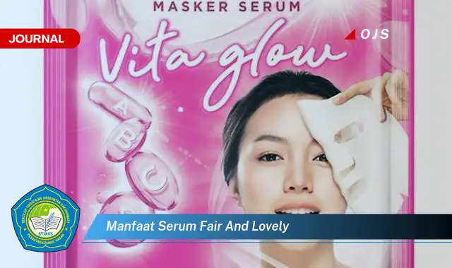 Temukan 6 Manfaat Serum Fair & Lovely yang Wajib Kamu Intip - E-Journal