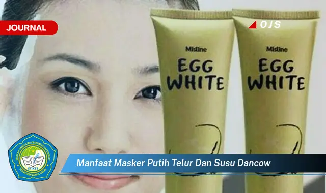 manfaat masker putih telur dan susu dancow