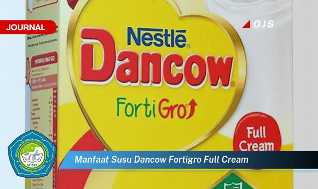 manfaat susu dancow fortigro full cream