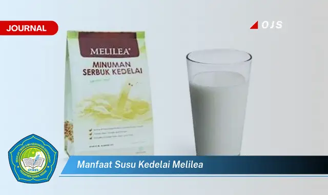 Intip 6 Manfaat Susu Kedelai Melilea yang Wajib Kamu Ketahui - E-Journal