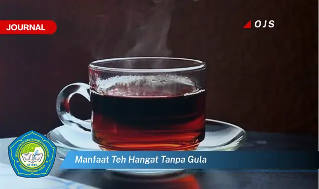 manfaat teh hangat tanpa gula