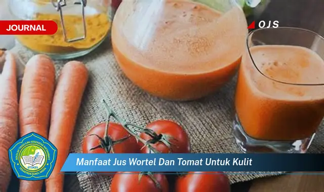 manfaat jus wortel dan tomat untuk kulit