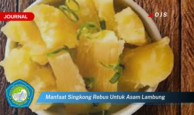 manfaat singkong rebus untuk asam lambung