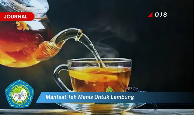 manfaat teh manis untuk lambung