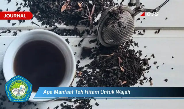 apa manfaat teh hitam untuk wajah