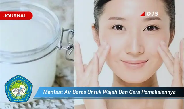 7 Manfaat Air Beras untuk Wajah: Rahasia Kulit Cantik Alami