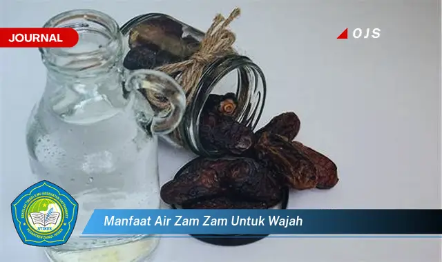 Temukan 6 Manfaat Air Zam Zam untuk Wajah yang Jarang Diketahui - E-Journal