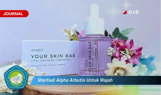 manfaat alpha arbutin untuk wajah