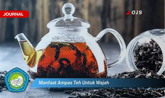 manfaat ampas teh untuk wajah manfaat ampas teh untuk wajah