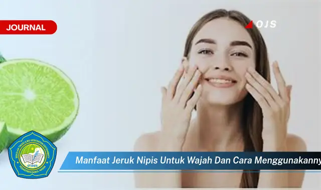 manfaat jeruk nipis untuk wajah dan cara menggunakannya