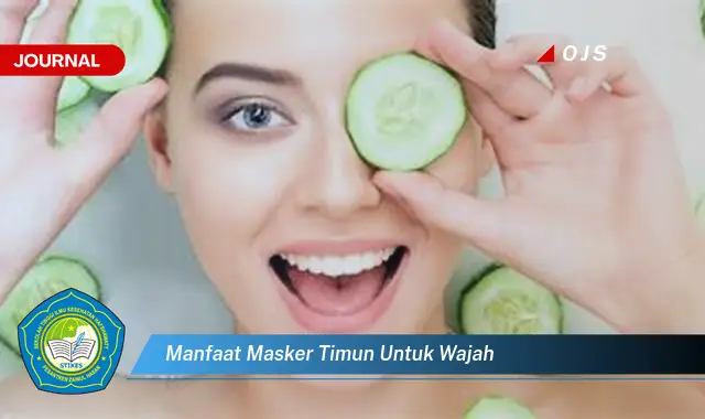 manfaat masker timun untuk wajah manfaat masker timun untuk wajah