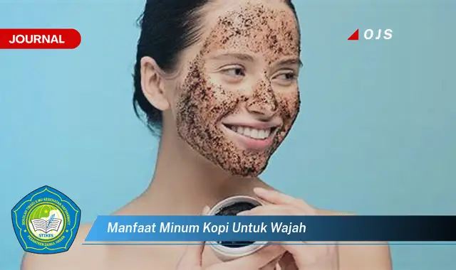 manfaat minum kopi untuk wajah manfaat minum kopi untuk wajah