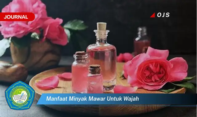 Ketahui 10 Manfaat Minyak Mawar untuk Wajah, Kulit Cerah, Lembap, dan Sehat Alami