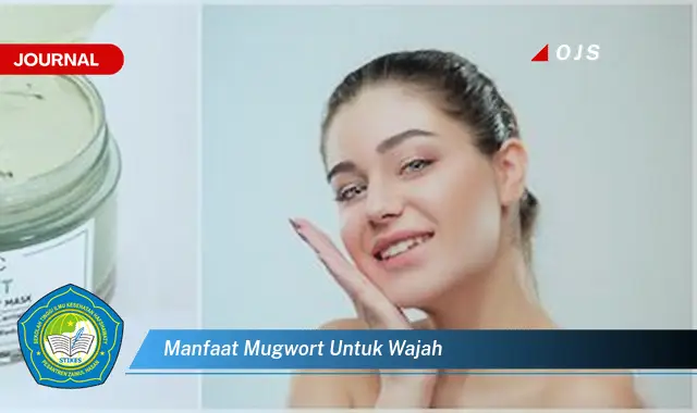 Temukan 7 Manfaat Mugwort untuk Kulit Cantik Berseri