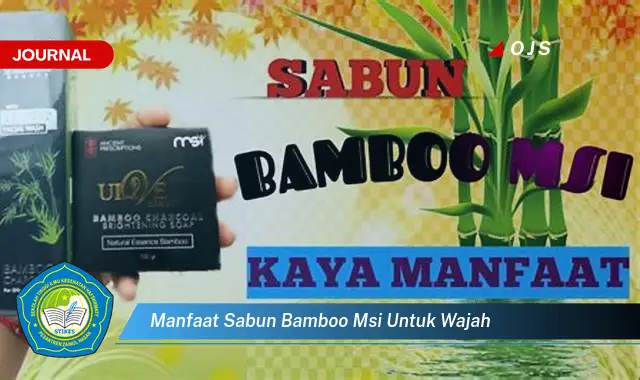 Ketahui 10 Manfaat Sabun Bambu MSI untuk Wajah,  Solusi Kulit Cerah dan Sehat Alami