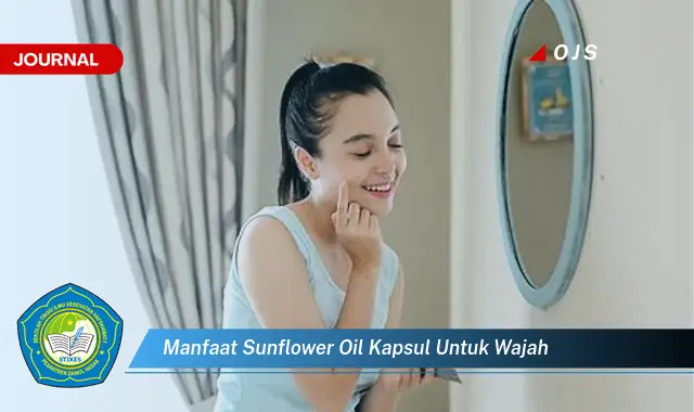 Ketahui 9 Manfaat Sunflower Oil Kapsul untuk Wajah, Kulit Cerah, Lembap, dan Sehat