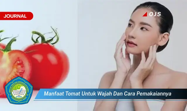 Ketahui 5 Manfaat Tomat untuk Wajah Cantikmu