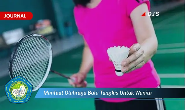 manfaat olahraga bulu tangkis untuk wanita manfaat olahraga bulu tangkis untuk wanita